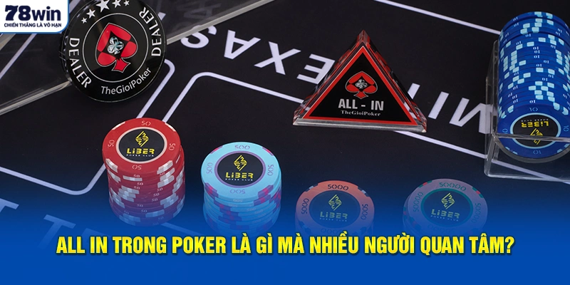 All In trong Poker là gì mà nhiều người quan tâm?